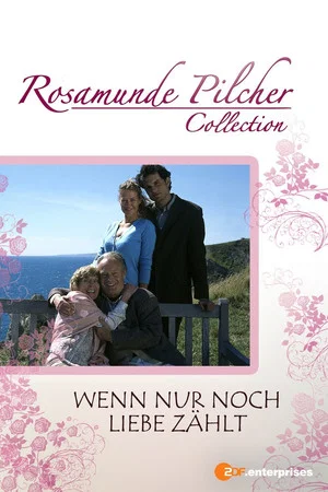 Постер: Rosamunde Pilcher: Wenn nur noch Liebe zählt