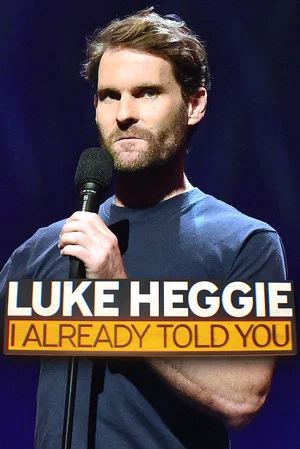 Постер: Luke Heggie: I Already Told You