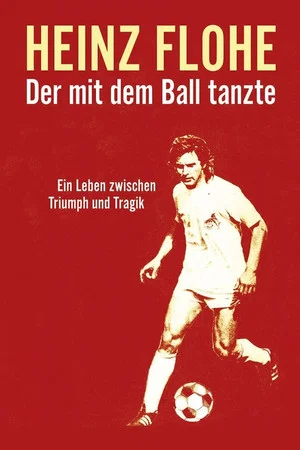 Постер: Heinz Flohe - Der mit dem Ball tanzte