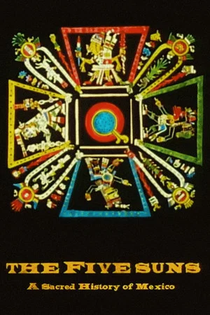 Постер: The Five Suns, A Sacred History of México