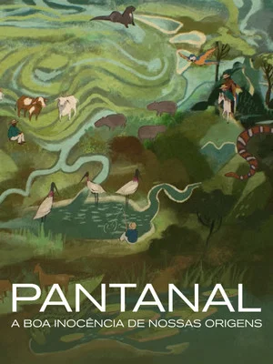 Постер: Pantanal: The Good Innocence of Our Origins