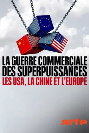 Постер: La guerre commerciale des superpuissances