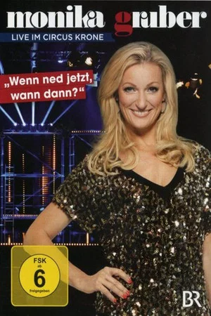 Постер: Monika Gruber: Wenn ned jetzt, wann dann?