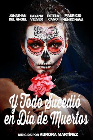 Постер: And Everything Happened on the Day of the Dead