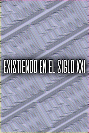 Постер: Existiendo en el siglo XXI