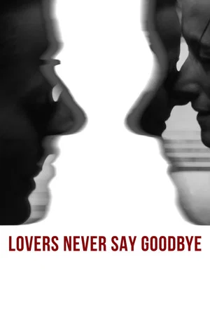 Постер: Lovers Never Say Goodbye