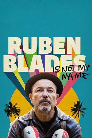 Постер: Ruben Blades Is Not My Name