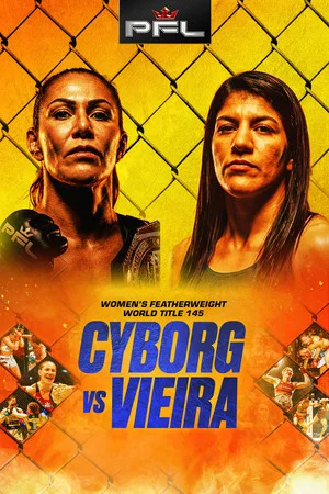 Постер: PFL Tampa: Cyborg vs. Vieira