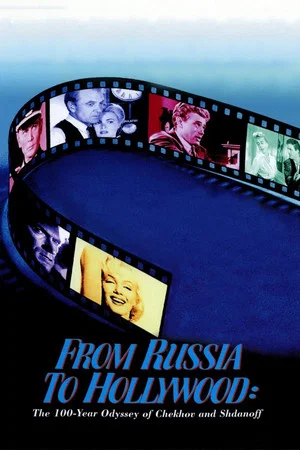 Постер: From Russia to Hollywood: The 100-Year Odyssey of Chekhov and Shdanoff