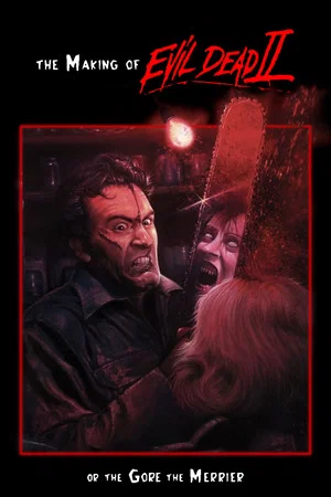 Постер: The Making of 'Evil Dead II' or The Gore the Merrier