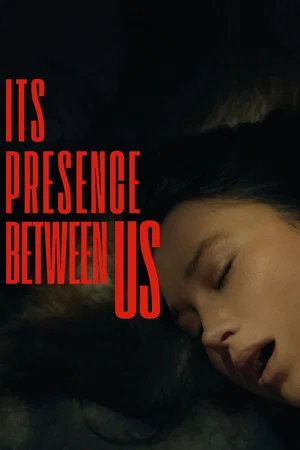 Постер: Its Presence Between Us
