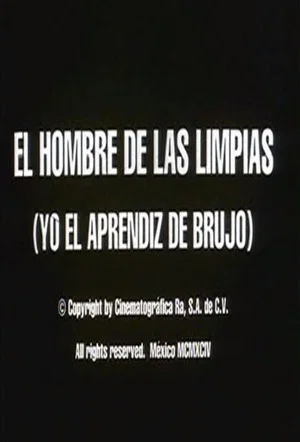 Постер: El hombre de las limpias: Yo, el aprendiz de brujo