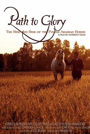 Постер: Path to Glory: The Rise and Rise of the Polish Arabian Horse