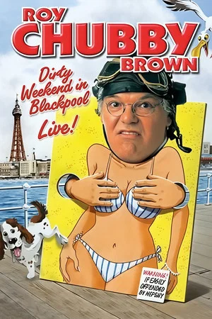 Постер: Roy Chubby Brown: Dirty Weekend in Blackpool Live