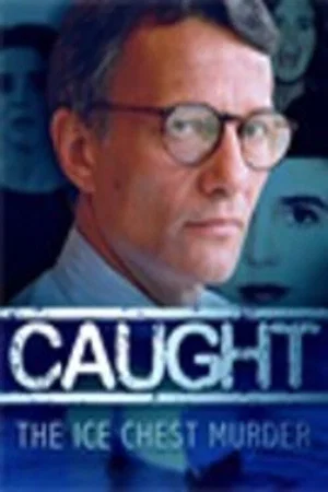 Постер: Caught: The Ice Chest Murder