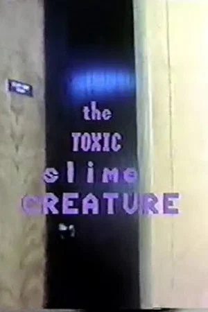 Постер: The Toxic Slime Creature