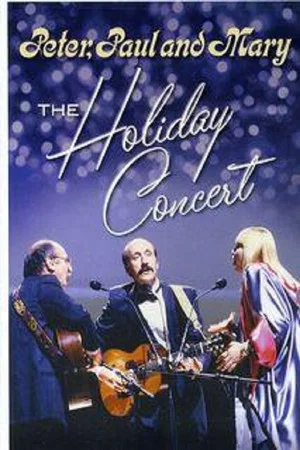 Постер: Peter, Paul & Mary: The Holiday Concert