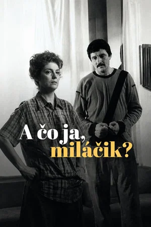 Постер: A čo ja, miláčik?