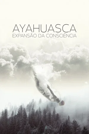 Постер: Ayahuasca: Expansion of Consciousness