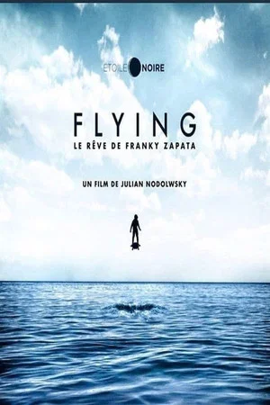Постер: Flying : le rêve de Franky Zapata