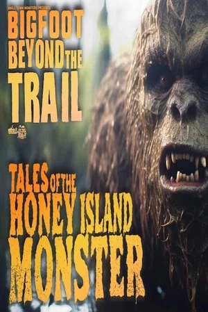 Постер: Tales of the Honey Island Swamp Monster: Bigfoot Beyond the Trail