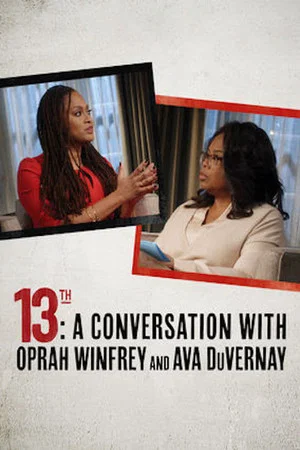 Постер: 13th: A Conversation with Oprah Winfrey & Ava DuVernay