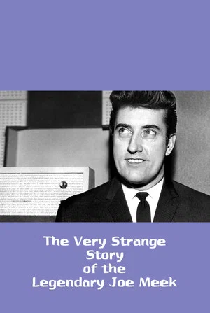 Постер: The Very Strange Story of the Legendary Joe Meek