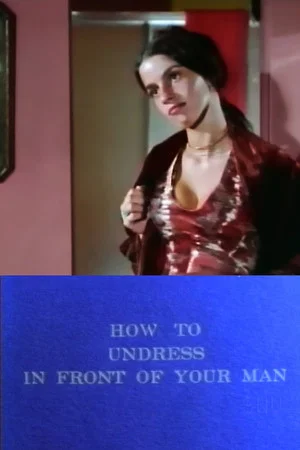 Постер: How to Undress in Front of Your Man