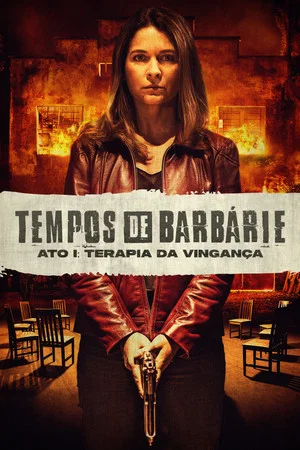 Постер: Tempos de Barbárie – Ato I: Terapia de Vingança