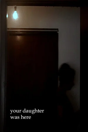 Постер: Your Daughter Was Here