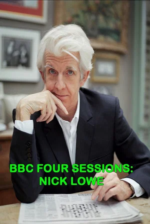 Постер: Nick Lowe: BBC Four Sessions