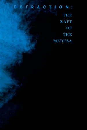 Постер: Extraction: The Raft of the Medusa