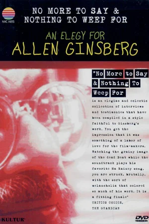 Постер: No More to Say & Nothing to Weep For: An Elegy for Allen Ginsberg