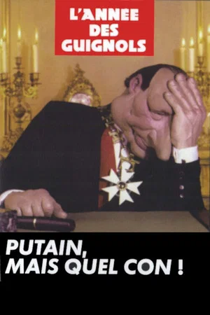 Постер: L'Année des Guignols - Putain, mais quel con !