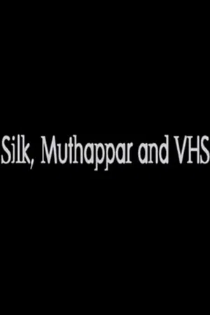 Постер: Silk, Muthappar and VHS: Portraits from South India