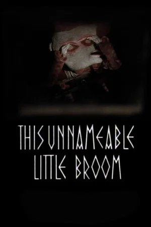 Постер: This Unnameable Little Broom