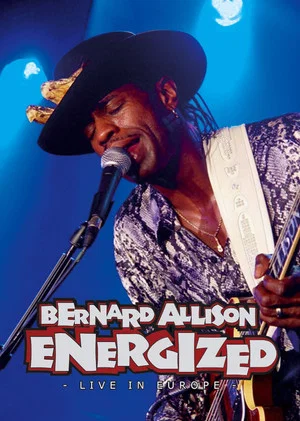 Постер: Bernard Allison: Energized - Live in Europe