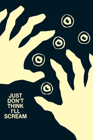Постер: Just Don't Think I'll Scream