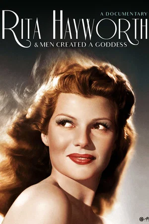 Постер: Rita Hayworth: And Men Created a Goddess