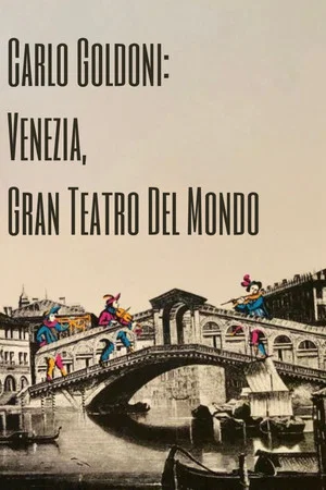 Постер: Carlo Goldoni: Venezia, Gran Teatro del Mondo