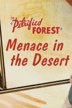 Постер: The Petrified Forest: Menace in the Desert