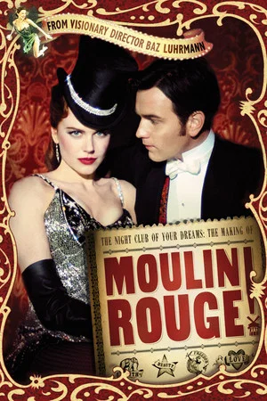 Постер: The Night Club of Your Dreams: The Making of 'Moulin Rouge'