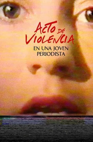 Постер: Act of Violence Upon a Young Journalist