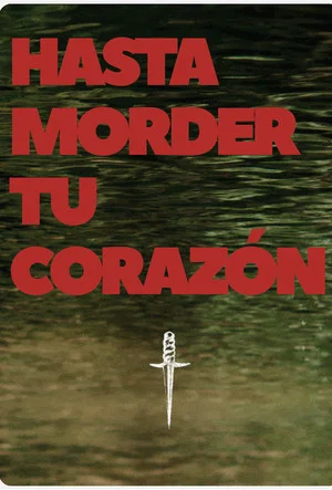 Постер: Hasta morder tu corazón