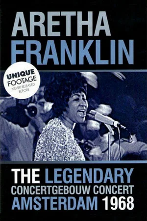Постер: Aretha Franklin: The Legendary Concertgebouw Concert Amsterdam 1968