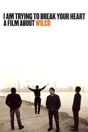 Постер: I Am Trying to Break Your Heart: A Film About Wilco