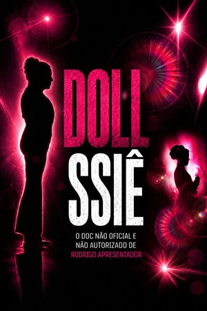 Постер: DOLLSSIÊ: o documentário NÃO oficial e NÃO AUTORIZADO do RODRIGO APRESENTADOR