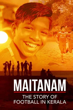 Постер: Maitanam - The Story of Football in Kerala