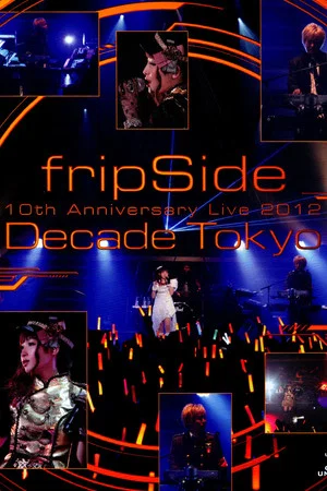 Постер: fripSide 10th Anniversary Live 2012 ~Decade Tokyo~