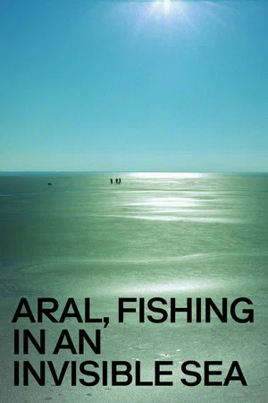 Постер: Aral, Fishing in an Invisible Sea